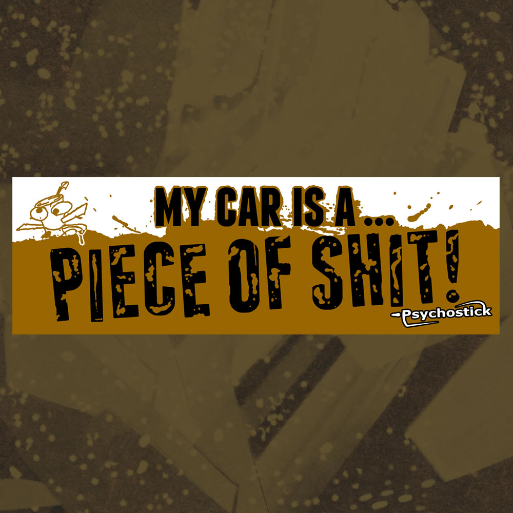 "My Car is a Piece of Shit" Sticker